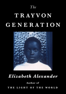 The Trayvon Generation by Elizabeth Alexanderibute (Download PDF Book)