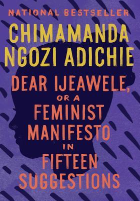 Dear Ijeawele, or A Feminist Manifesto in Fifteen Suggestionsibute (Download PDF Book)
