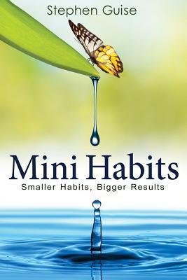 Mini Habits #1: Smaller Habits, Bigger Resultsibute (Download PDF Book)