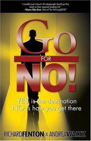 Go for No! : Yes Is the Destination, No Is How You Get Thereibute (Download PDF Book)