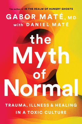The Myth of Normal by Gabor Matéibute (Download PDF Book)