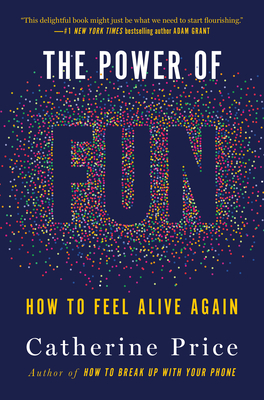 The Power of Fun: How to Feel Alive Againibute (Download PDF Book)