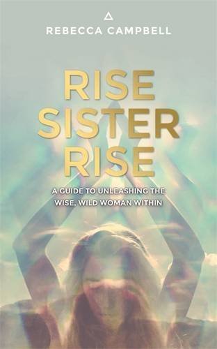 Rise Sister Rise by Rebecca Campbellibute (Download PDF Book)