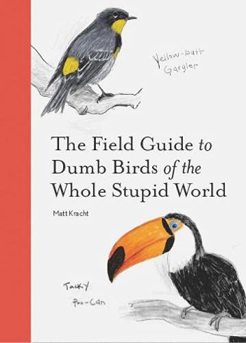 The Field Guide to Dumb Birds of the Whole Stupid World #2ibute (Download PDF Book)