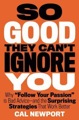 So Good They Can't Ignore You by Cal Newportibute (Download PDF Book)