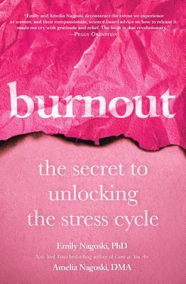 Burnout: The Secret to Unlocking the Stress Cycleibute (Download PDF Book)