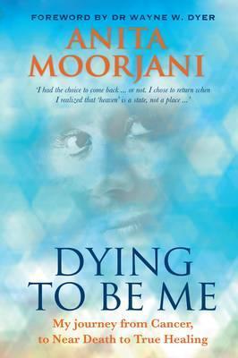 Dying to be Me by Anita Moorjaniibute (Download PDF Book)