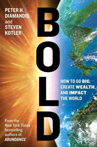 Bold: How to Go Big, Create Wealth and Impact the Worldibute (Download PDF Book)