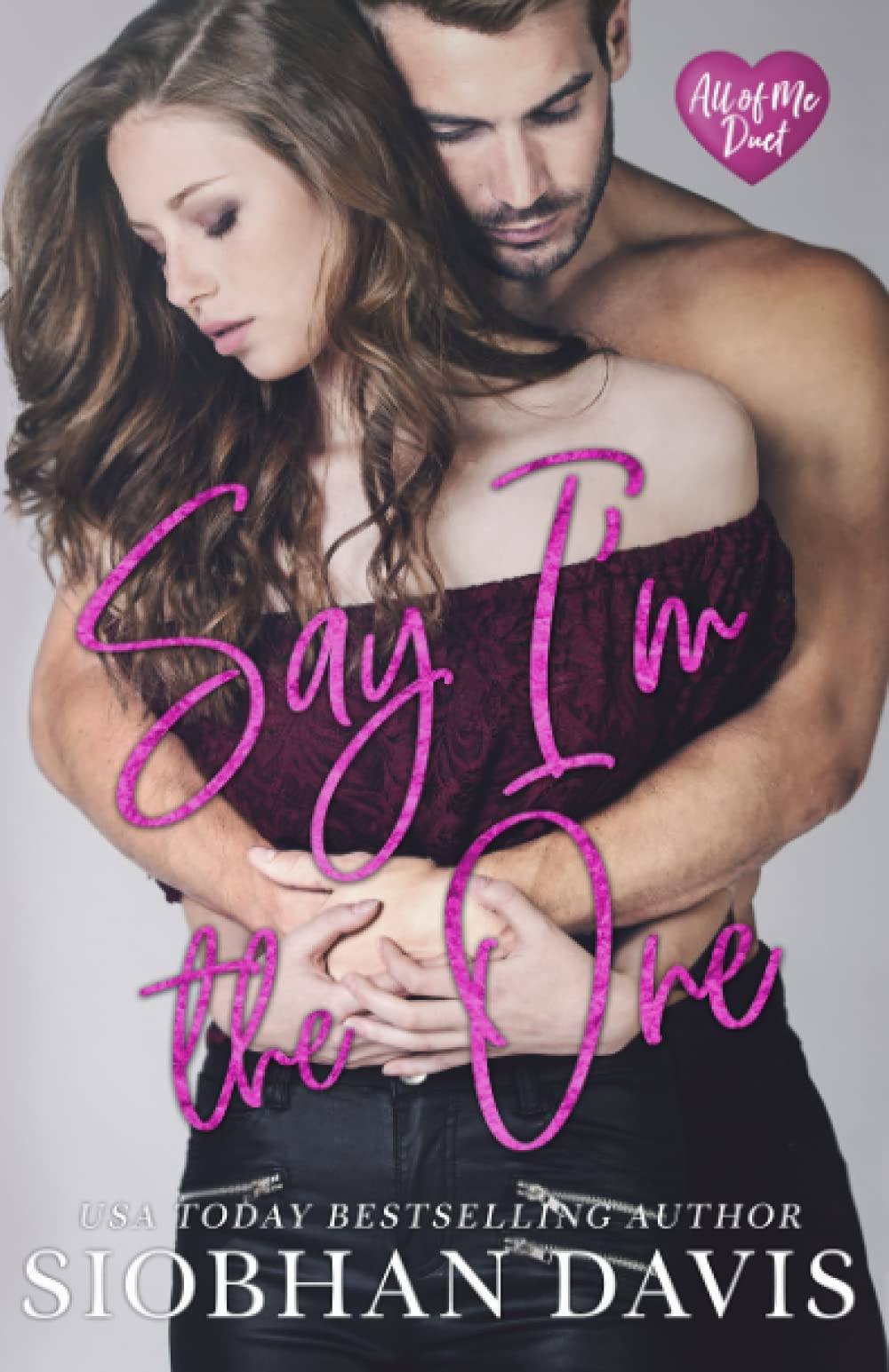 Say I'm the One (All of Me #1)ibute (Download PDF Book)