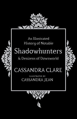 An Illustrated History of Notable Shadowhunters & Denizens of Downworldibute (Download PDF Book)