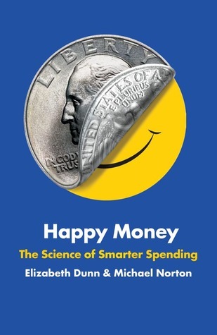 Happy Money: The Science of Smarter Spendingibute (Download PDF Book)