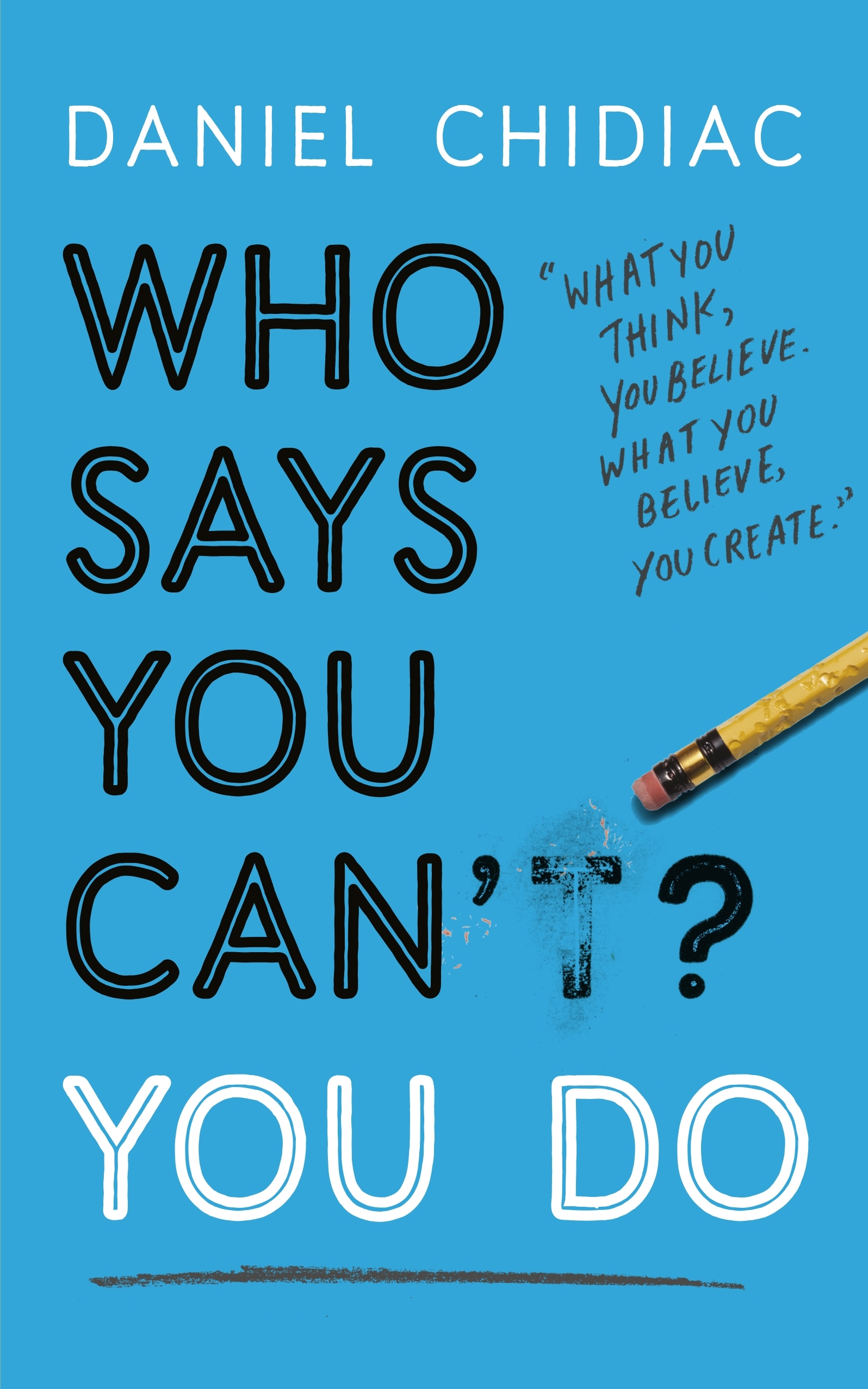 Who Says You Can't? You Do 