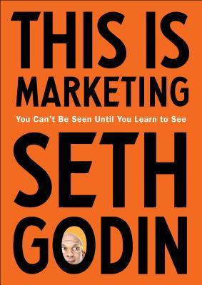 This Is Marketing: You Can't Be Seen Until You Learn to Seeibute (Download PDF Book)