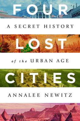 Four Lost Cities: A Secret History of the Urban Ageibute (Download PDF Book)