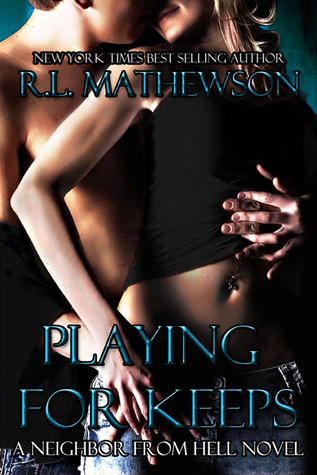 Playing for Keeps (Neighbor from Hell #1)ibute (Download PDF Book)